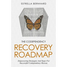 The Codependency Recovery Roadmap: Empowering Strategies And Steps For Successful Codependency Rescue.