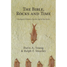 The Bible, Rocks and Time: Geological Evidence for the Age of the Earth