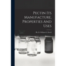 Pectin Its Manufacture, Properties And Uses