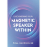 Discovering Our Magnetic Speaker Within