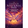The Church of Rock & Roll Bible: The Sacred History of 250 of Rock's Most Influential Artists Spanning 10 Rock & Roll Eras