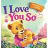 I Love You So: A Love That Stays the Same-Even as Everything Else Begins to Change