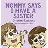 Mommy Says I Have a Sister