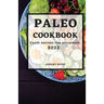 Paleo Cookbook 2022: Tasty Recipes for Beginners
