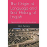 The origin of language and brief history of English: Experimental tests and evidence