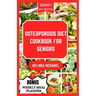 Osteoporosis Diet Cookbook for Seniors: An ultimate nutrition guide for healthy bone and rich calcium for seniors with osteoporosis