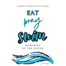 Eat, Pray, Swim: A Swimmer's Logbook & Prayer Journal