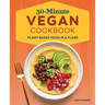 30-Minute Vegan Cookbook: Plant-Based Food in a Flash