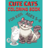 Cute Cats Coloring Book for Kids ages 5-8: Cute Cat Designs to Color for Girls, Boys, and Kids