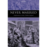 Never Married: Singlewomen in Early Modern England