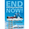 End Procrastination Now!: Unleash the Self-Improved You