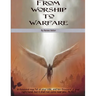 From Worship to Warfare Revised