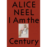 Alice Neel: I Am the Century