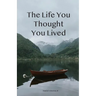 The Life You Thought You Lived