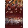 Crusader Warfare Volume I: Byzantium, Western Europe and the Battle for the Holy Land