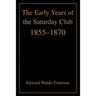 The Early Years of the Saturday Club: 1855-1870
