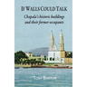 If Walls Could Talk: Chapala's historic buildings and their former occupants