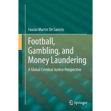 Football, Gambling, and Money Laundering: A Global Criminal Justice Perspective