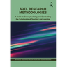 SoTL Research Methodologies: A Guide to Conceptualizing and Conducting the Scholarship of Teaching and Learning