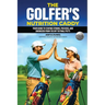 The Golfer's Nutrition Caddy: Your Guide to Staying Strong, Focused, and Energized from Tee Off to Final Putt!