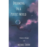 Dreaming in a Perfect World: Poems and Dreams