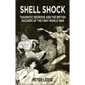 Shell Shock: Traumatic Neurosis and the British Soldiers of the First World War