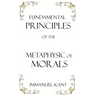 Fundamental Principles of the Metaphysic of Morals