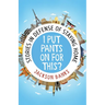 I Put Pants On For This?: Stories in Defense of Staying Home