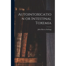 Autointoxication or Intestinal Toxemia