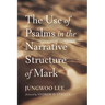 The Use of Psalms in the Narrative Structure of Mark