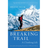 Breaking Trail: A Climbing Life