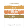 A Handbook to Old Testament Exegesis