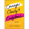 Courage, Clarity, and Confidence: Redefine Success and the Way You Work