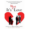 It's Not Love: Uncover the Truth, Understand the Disorder and Undo the Damage of a Narcissistic Relationship to Obtain the Love You Deserve