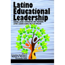 Latino Educational Leadership: Serving Latino Communities and Preparing Latinx Leaders Across the P-20 Pipeline