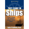 They Came in Ships: A Guide to Finding Your Immigrant Ancestor's Arrival Record