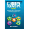 Cognitive Behavioral Therapy: Retrain Your Brain, Improve Self-Esteem and Self-Discipline, Learn Emotional Intelligence and Change Your Life