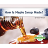 How Is Maple Syrup Made?