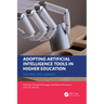 Adopting Artificial Intelligence Tools in Higher Education: Teaching and Learning