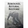 Rebound, Return, Restore
