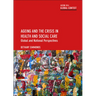 Ageing and the Crisis in Health and Social Care: Global and National Perspectives