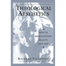 Theological Aesthetics: God in Imagination, Beauty, and Art