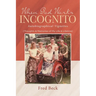 When God Works Incognito: Thoughts & Memories of My Life & Lifetime