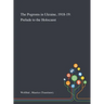 The Pogroms in Ukraine, 1918-19: Prelude to the Holocaust