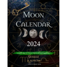 Moon Calendar 2024: Astrological Calendar with Moon Phases day by day with Zodiac Signs, suitable also for Green Witchcraft and Gardeners