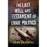 The Last Will and Testament of Ernie Politics: A Vagrant Mystery