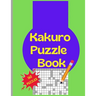 Kakuro Puzzle Book: 160 Kakuro Japanese Puzzels Large Print 8.5x11