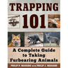 Trapping 101: A Complete Guide to Taking Furbearing Animals