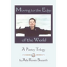 Moving to the Edge of the World: A Poetry Trilogy