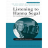 Listening to Hanna Segal: Her Contribution to Psychoanalysis